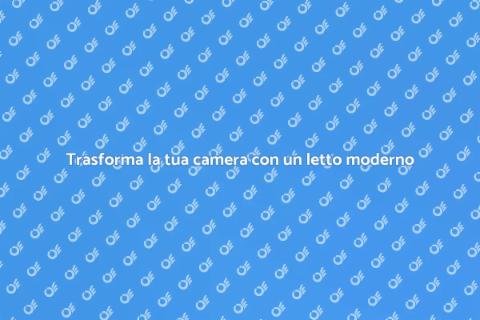 Letto matrimoniale moderno per il tuo sogno