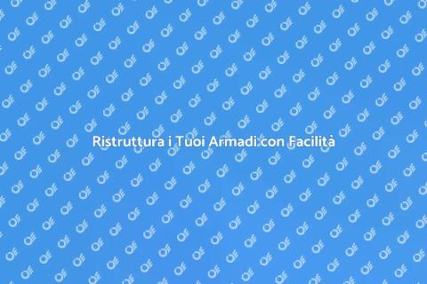 Riparazione Armadi: Rinnova i Tuoi Mobili