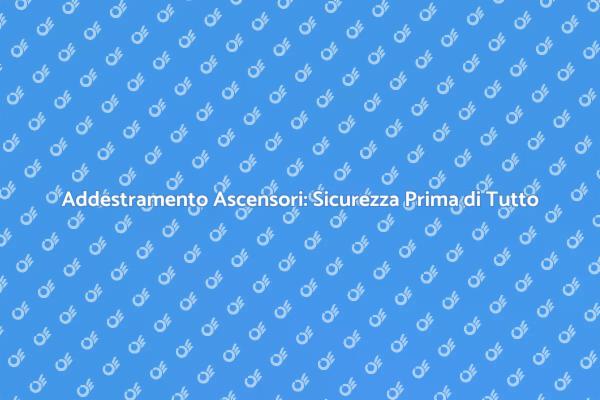 Sicurezza Ascensori: Formazione Necessaria