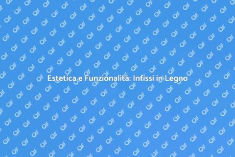 Infissi in Legno per Case Moderne