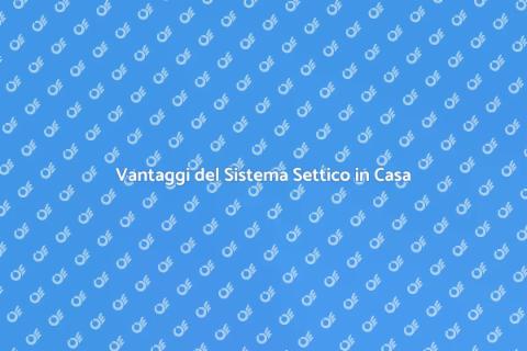 Sistema Settico: Comfort in Casa
