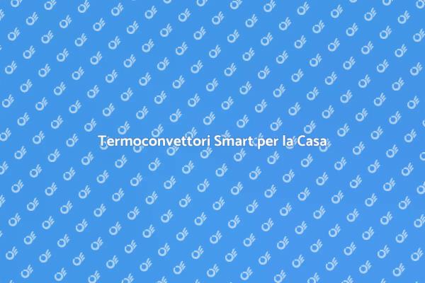 Comfort e Tecnologia: Termoconvettori Smart