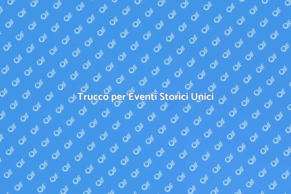 L'Arte del Trucco negli Eventi Storici