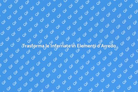 Inferriate: Estetica e Sicurezza in Casa