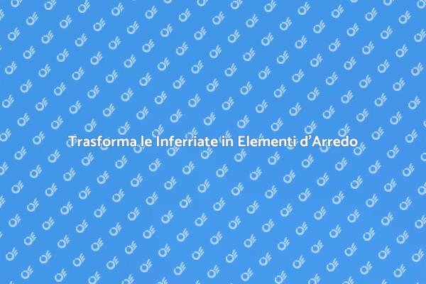 Inferriate: Sicurezza e Design per la Casa