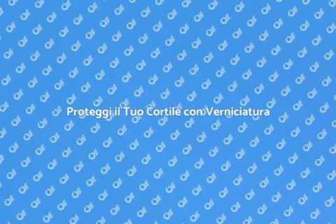 Verniciatura Recinzioni Cortile