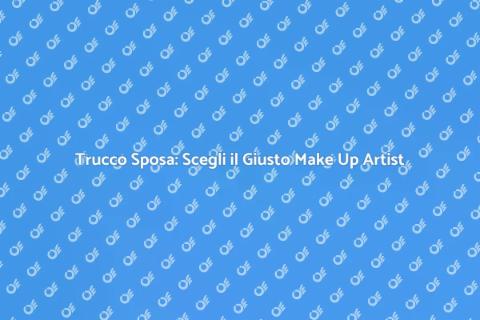 Make Up Artist per Matrimonio: Guida