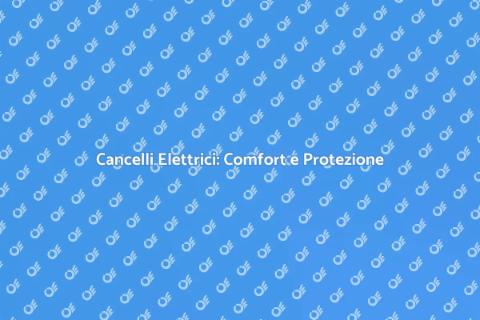 Cancelli Elettrici: Sicurezza e Stile