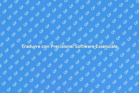 Software di Traduzione Inglese Efficace