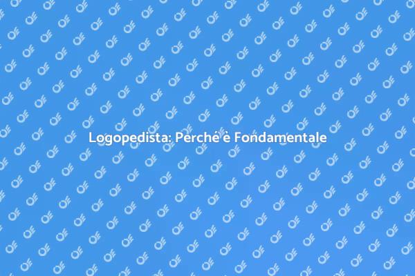 Scopri i Vantaggi del Logopedista