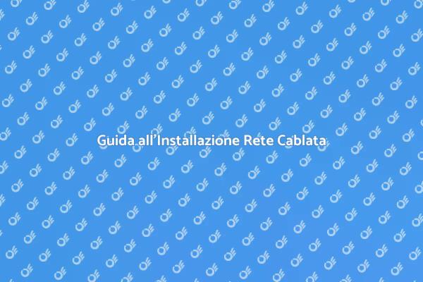 Migliora la Tua Connettività con Rete Cablata