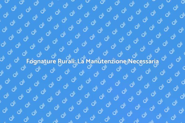 Essenziale Manutenzione Fognature Rurali