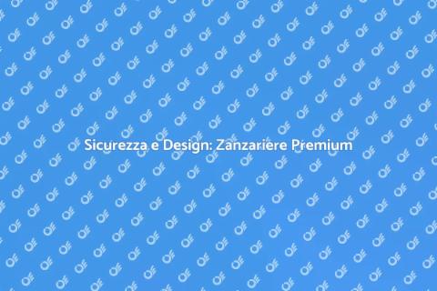 Zanzariere di Alta Qualità per la Sicurezza