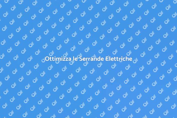 Serrande Elettriche: Guida all'Efficienza