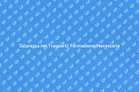 Formazione Emergenze Trasporto Sicuro