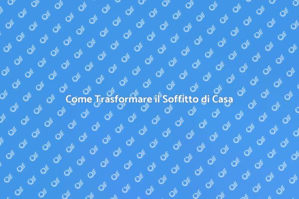 Trasforma il Tuo Soffitto con Stile