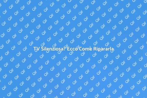 Riparazione TV Senza Audio: Guida Utile
