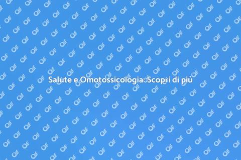 Omotossicologia: il Benessere Naturale