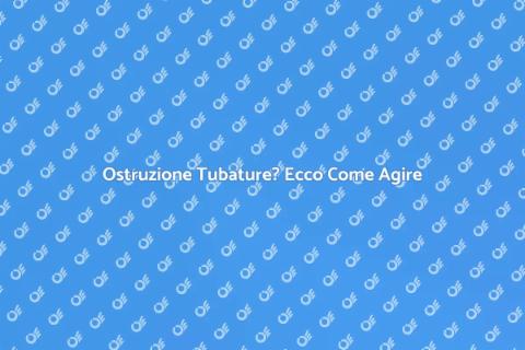Disostruzione Immediata per Tubature