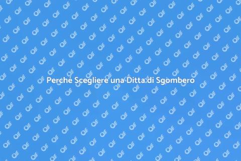 Ditta di Sgombero: Scegliere il Meglio