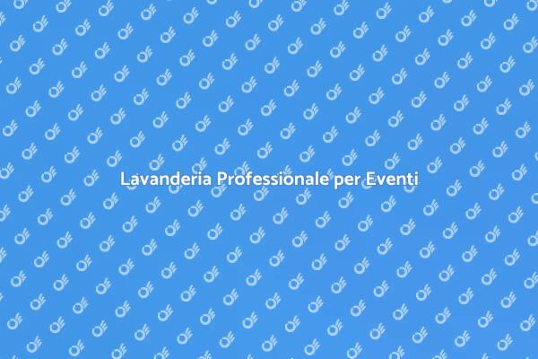 L'importanza della Lavanderia per Eventi
