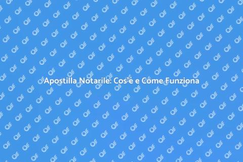Apostilla Notarile: Guida Completa