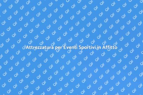 Noleggiare Attrezzatura per Eventi Sport