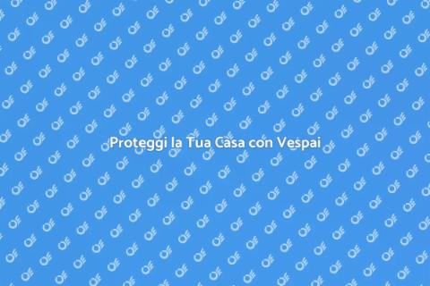 Incapsulamento Vespai: Proteggi Casa