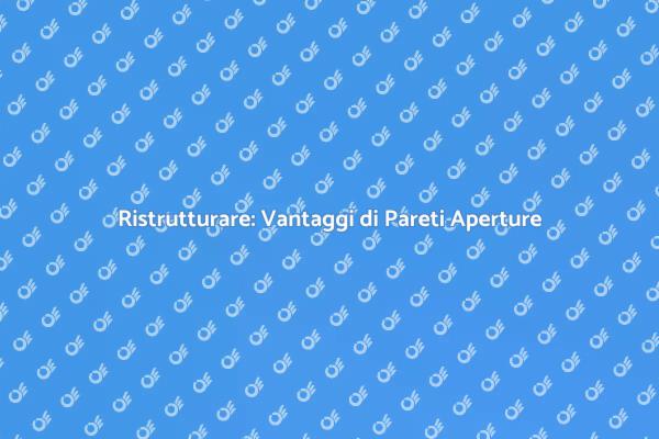 Ristrutturazioni: Abbatte Pareti per Spazi Aperti