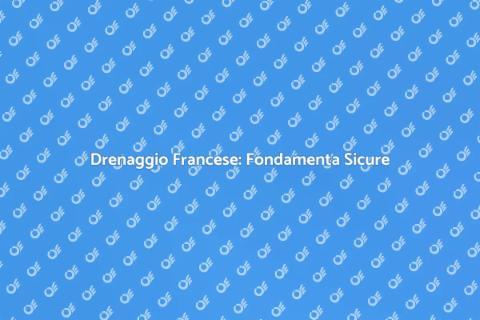 Sistema di Drenaggio Francese Efficace
