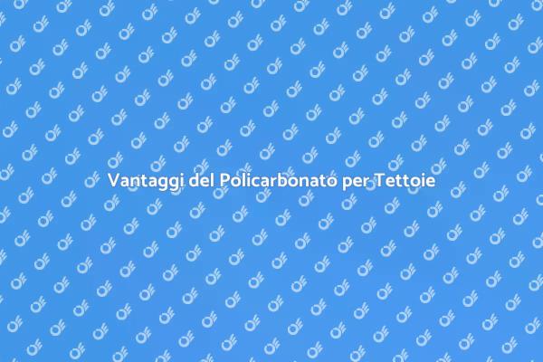 Policarbonato: La Scelta Perfetta per Tettoie