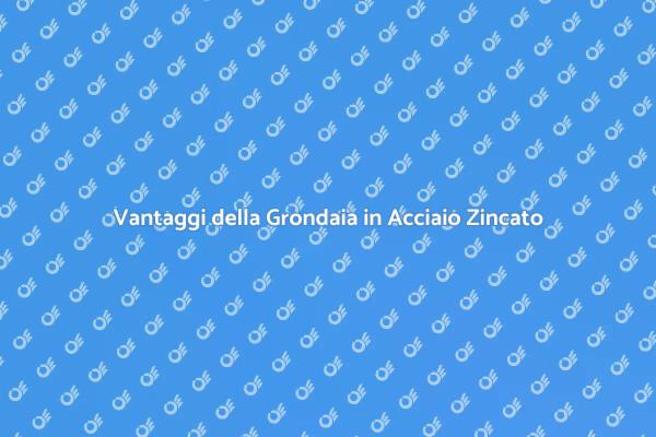 Grondaia in Acciaio: Una Scelta Intelligente