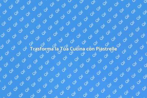 Posa Piastrelle in Cucina: Guida Pratica