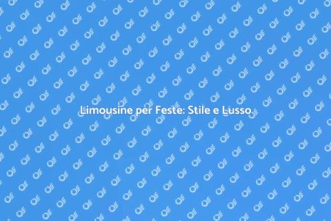 Affittare Limousine per Feste Eleganti