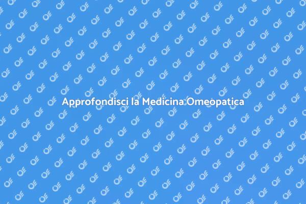 Scopri la Medicina Omeopatica Clinica