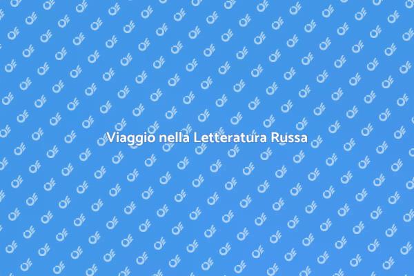 Scopri la Ricchezza della Letteratura Russa