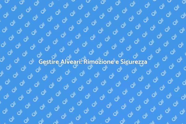 Sicurezza nella Gestione degli Alveari