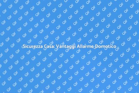 Allarme Domotico: Sicurezza Innovativa