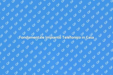 Impianto Telefonico: Installazione Essenziale