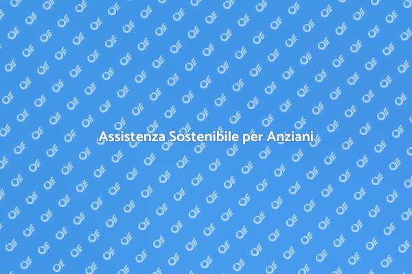 Cure Anziani: Soluzioni Sostenibili