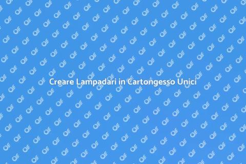 Lampadari in Cartongesso: Progettazione