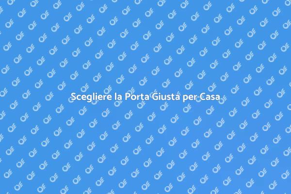 Trasforma la Tua Casa con una Porta Nuova