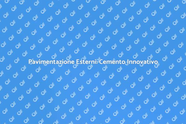 Cemento per Esterni: La Scelta Giusta