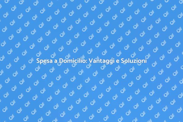 Spesa a Domicilio: Il Futuro è Qui