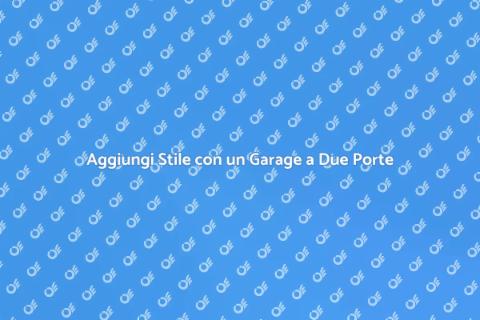 Garage a Due Porte: Funzionalità e Stile