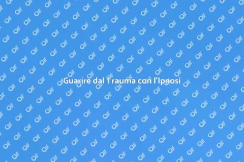 Terapia Ipnotica per Gestire il Trauma