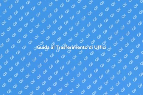 Trasferire Ufficio in Nuova Sede