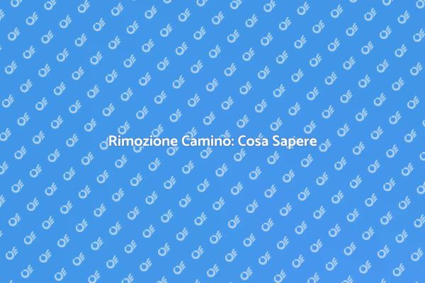 Rimuovere un Camino: Cosa Considerare