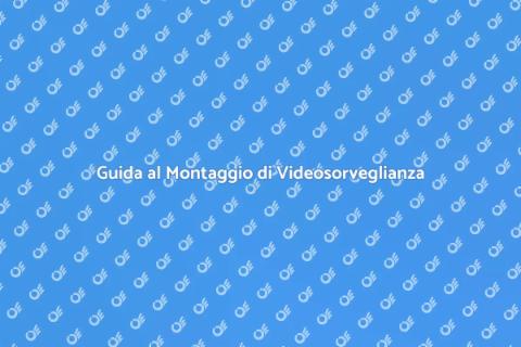 Montare Impianti di Videosorveglianza