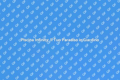Costruire una Piscina Infinity